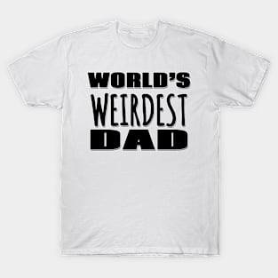 World's Weirdest Dad T-Shirt